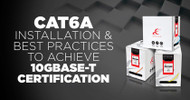 Cat6A Installation and Best Practices to Achieve 10GBASE-T Certification
